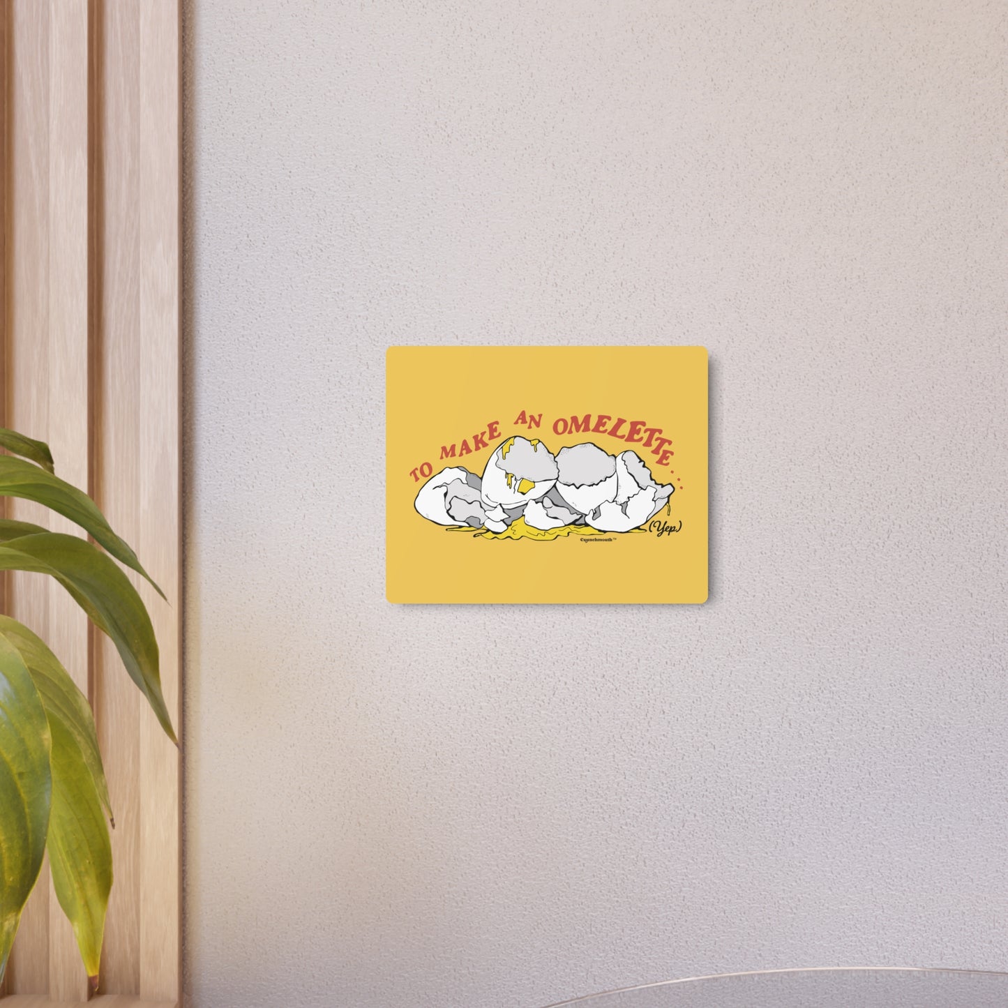 To Make An Omelette You Have To Break Some Eggs Metal Wall Art Sign