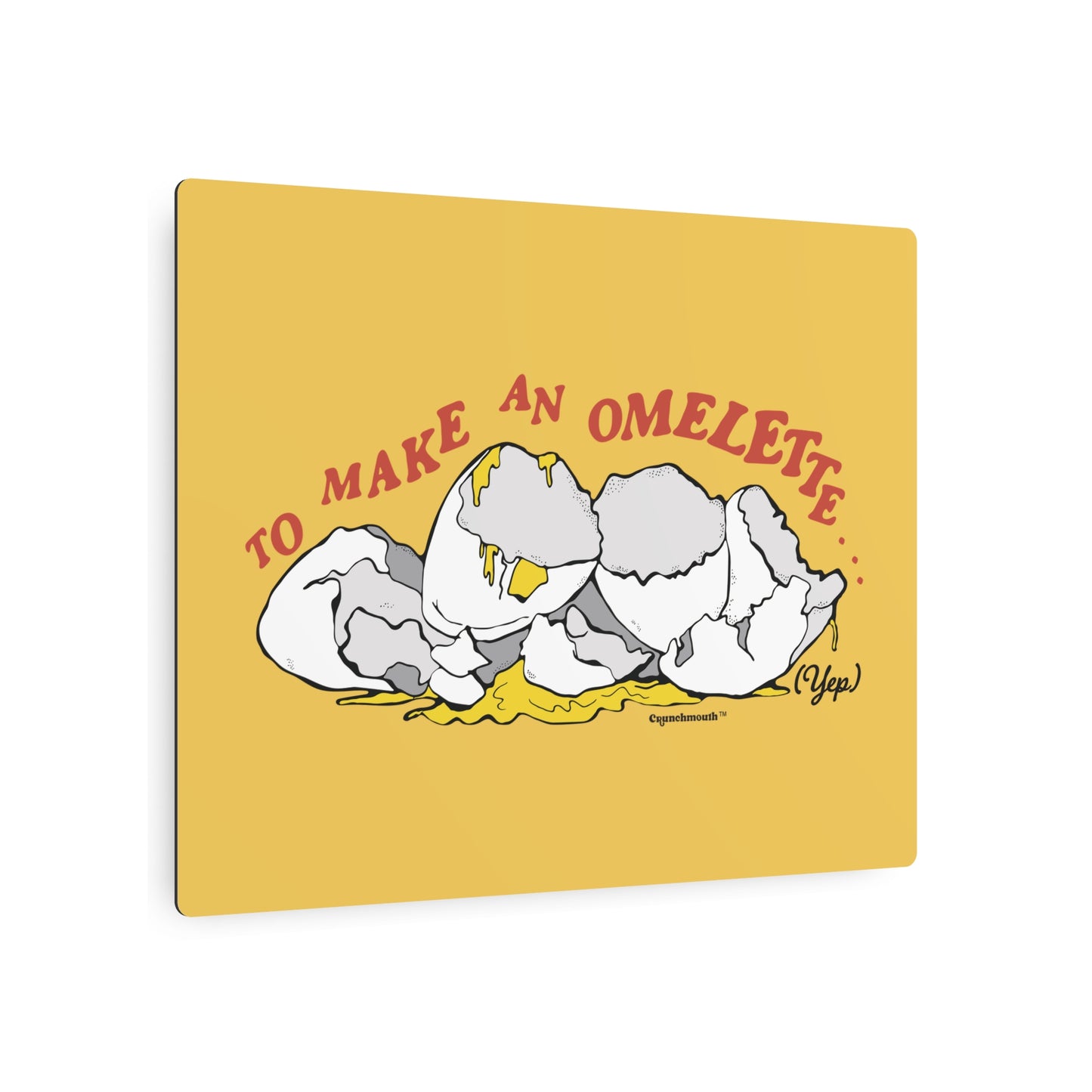 To Make An Omelette You Have To Break Some Eggs Metal Wall Art Sign