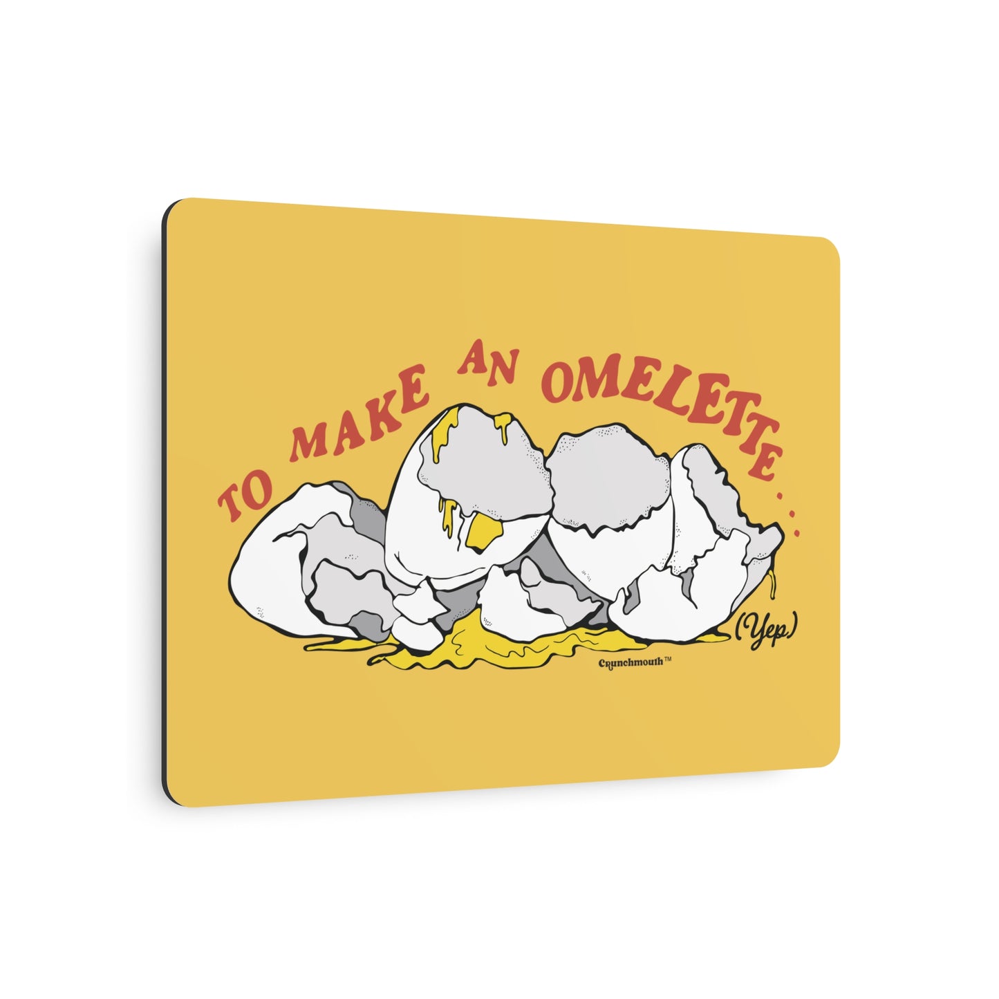 To Make An Omelette You Have To Break Some Eggs Metal Wall Art Sign