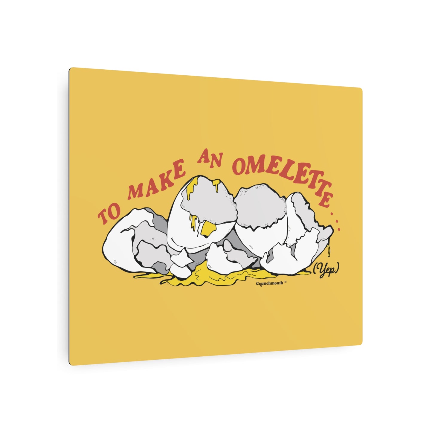 To Make An Omelette You Have To Break Some Eggs Metal Wall Art Sign