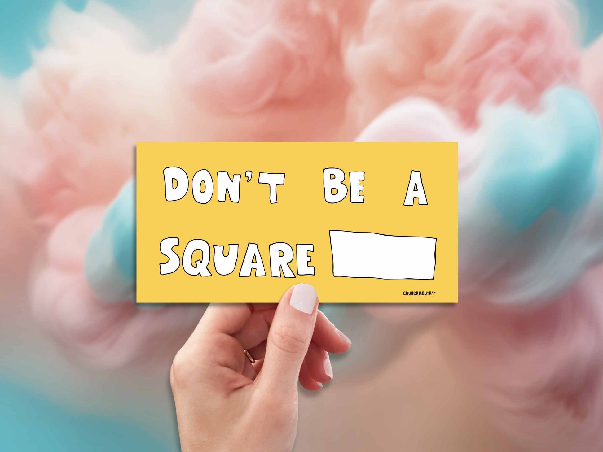 don't be a square, funny bumper stickers, hand display, cotton candy clouds background