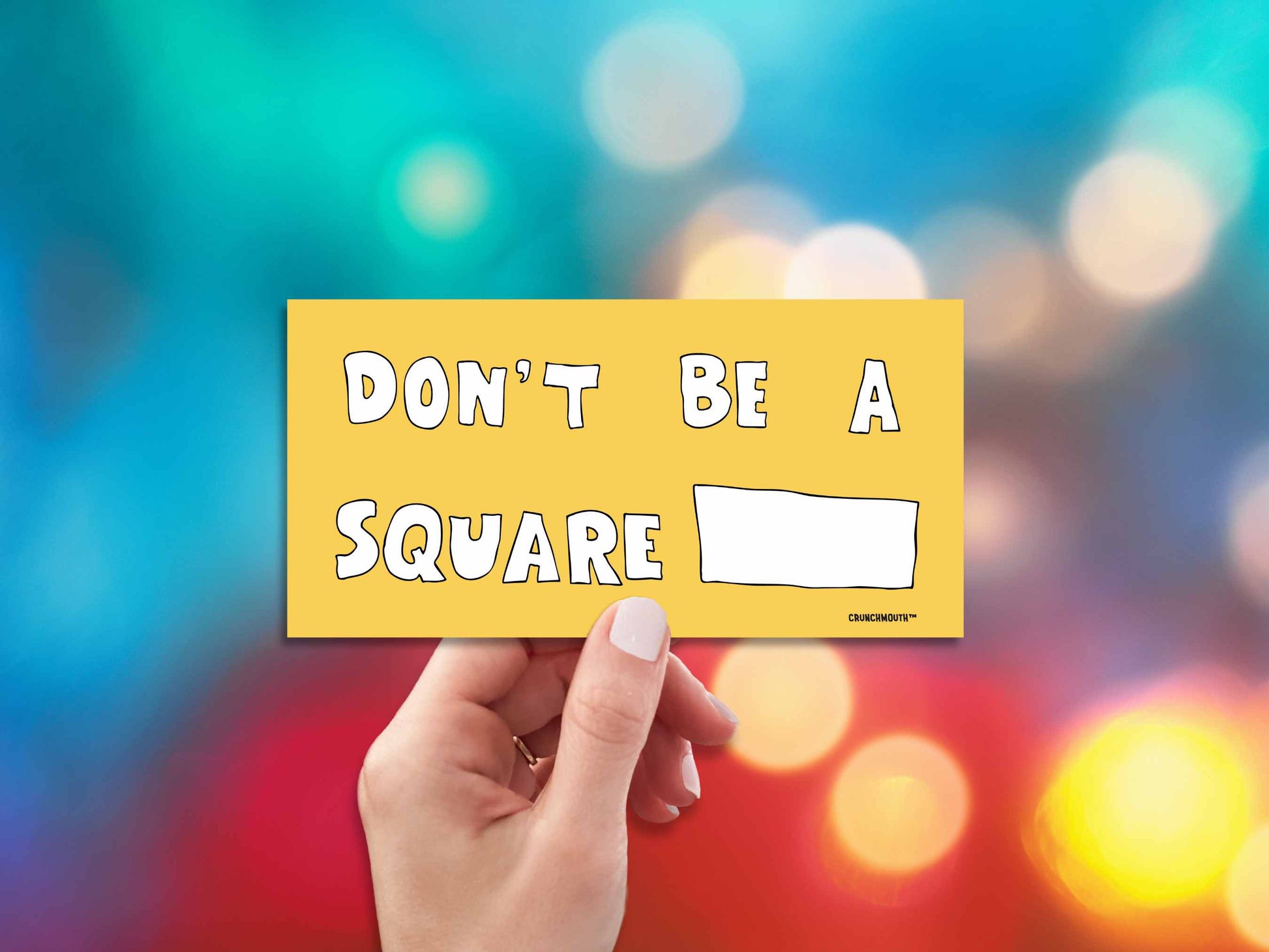 don't be a square, funny bumper stickers, hand display, blurry colorful lights background