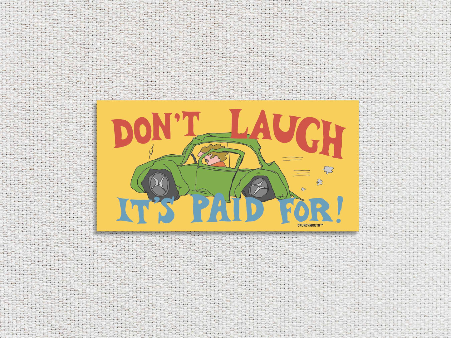 don't laugh it's paid for, funny bumper stickers, white textured background