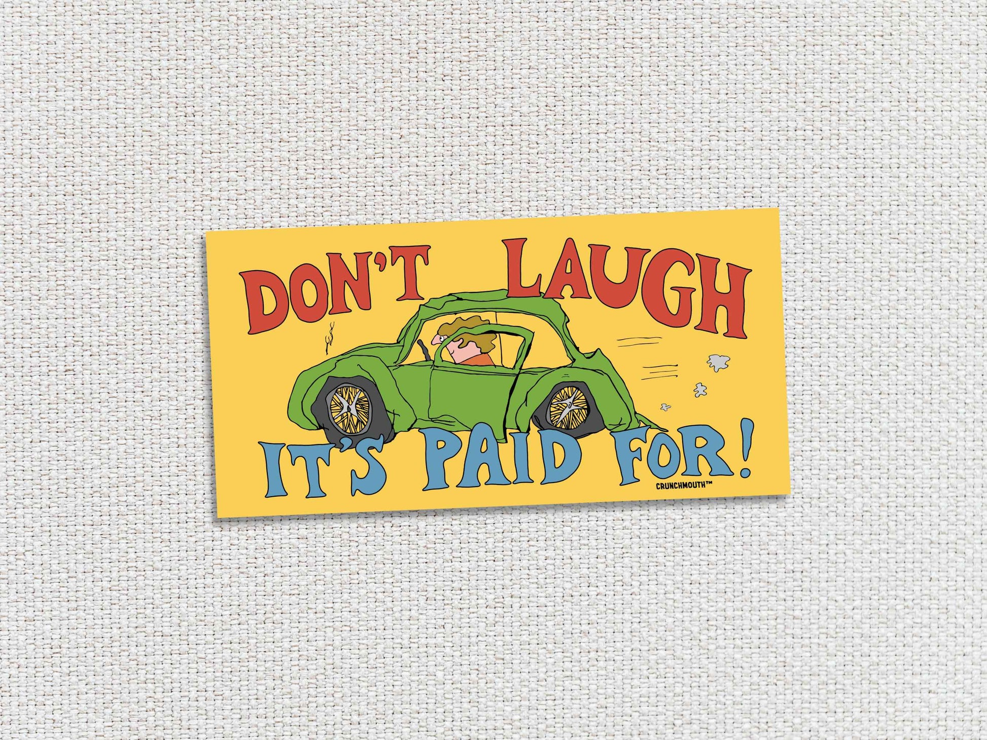 don't laugh it's paid for, funny bumper stickers, white textured background