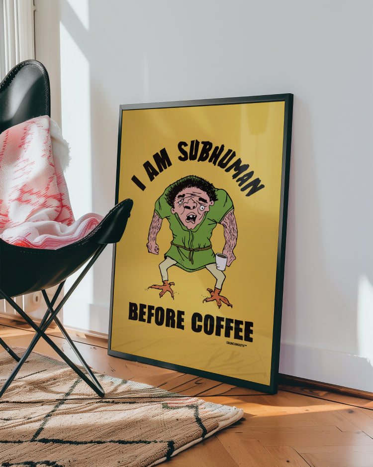 i am subhuman before coffee, funny wall art, displayed in context