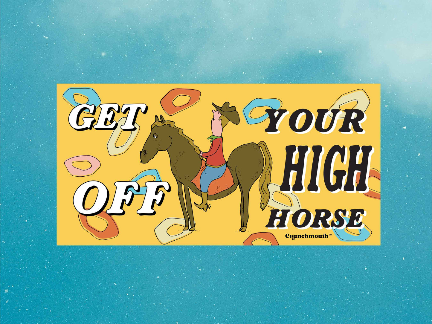 get off your high horse bumper sticker, funny bumper stickers, blue sky background
