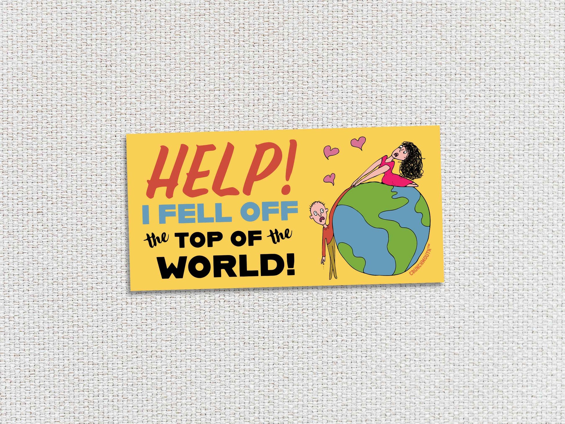help i fell off the top of the world bumper sticker, white textured background