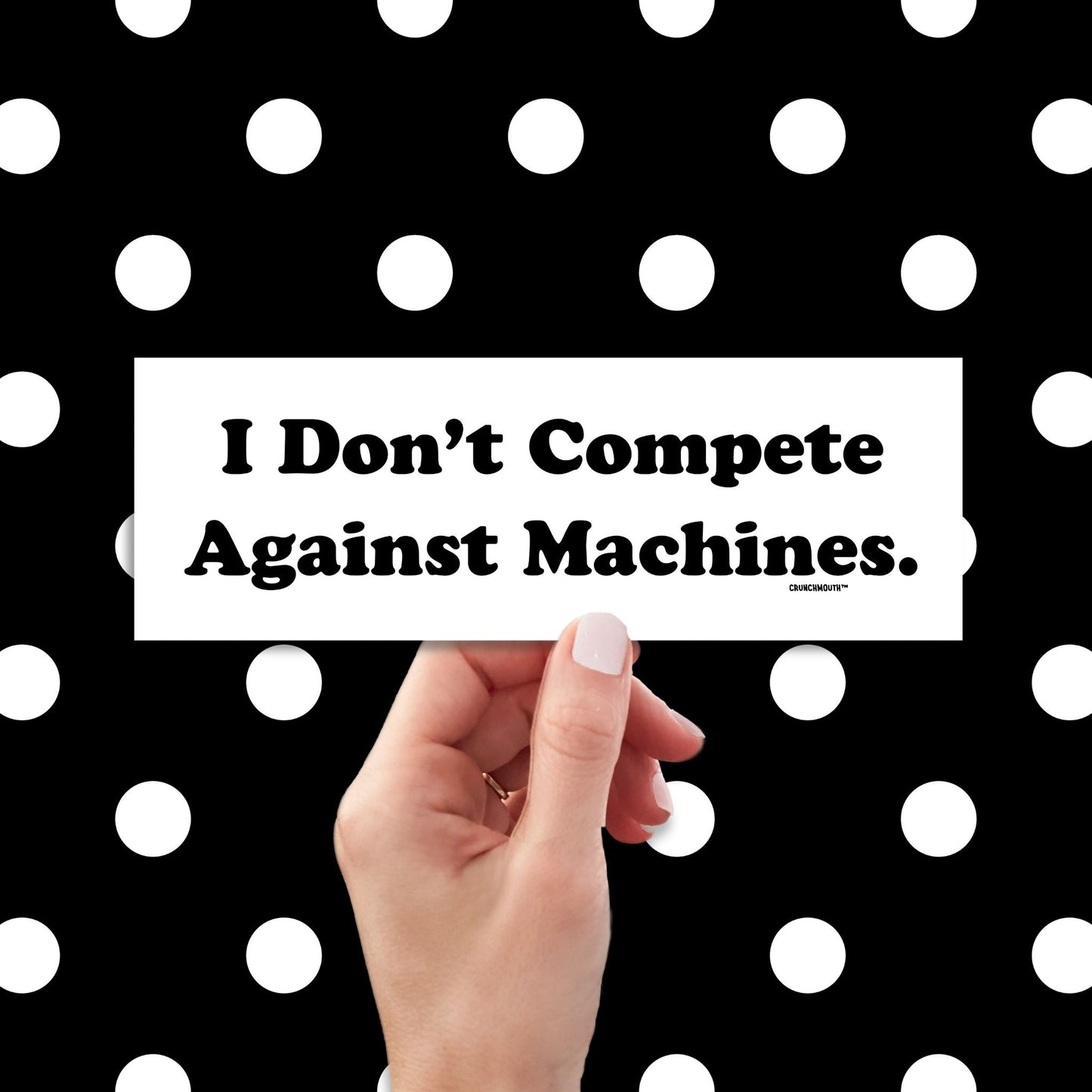 i don't compete against machines bumper sticker, hand display, polka dots pattern design background