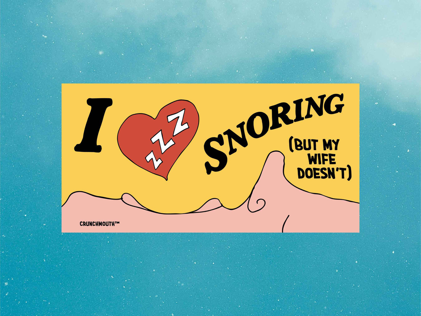 i love snoring but my wife doesnt bumper sticker, funny bumper stickers, blue sky background