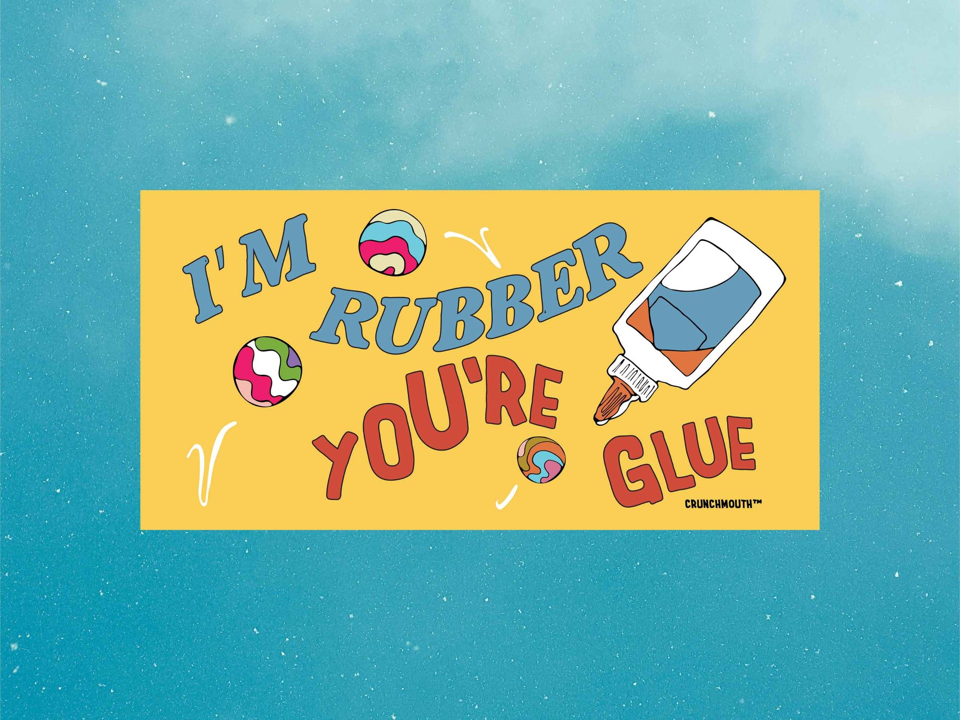 i'm rubber you're glue, funny bumper sticker, blue sky background