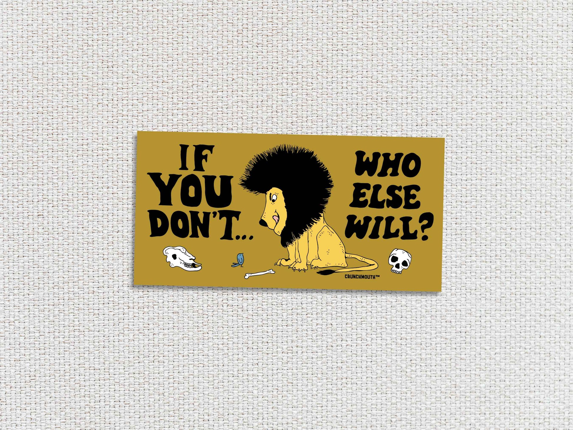 if you don't who else will bumper sticker, white textured background