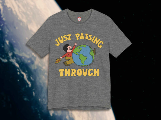 just passing through shirt, front, earth from outer space background