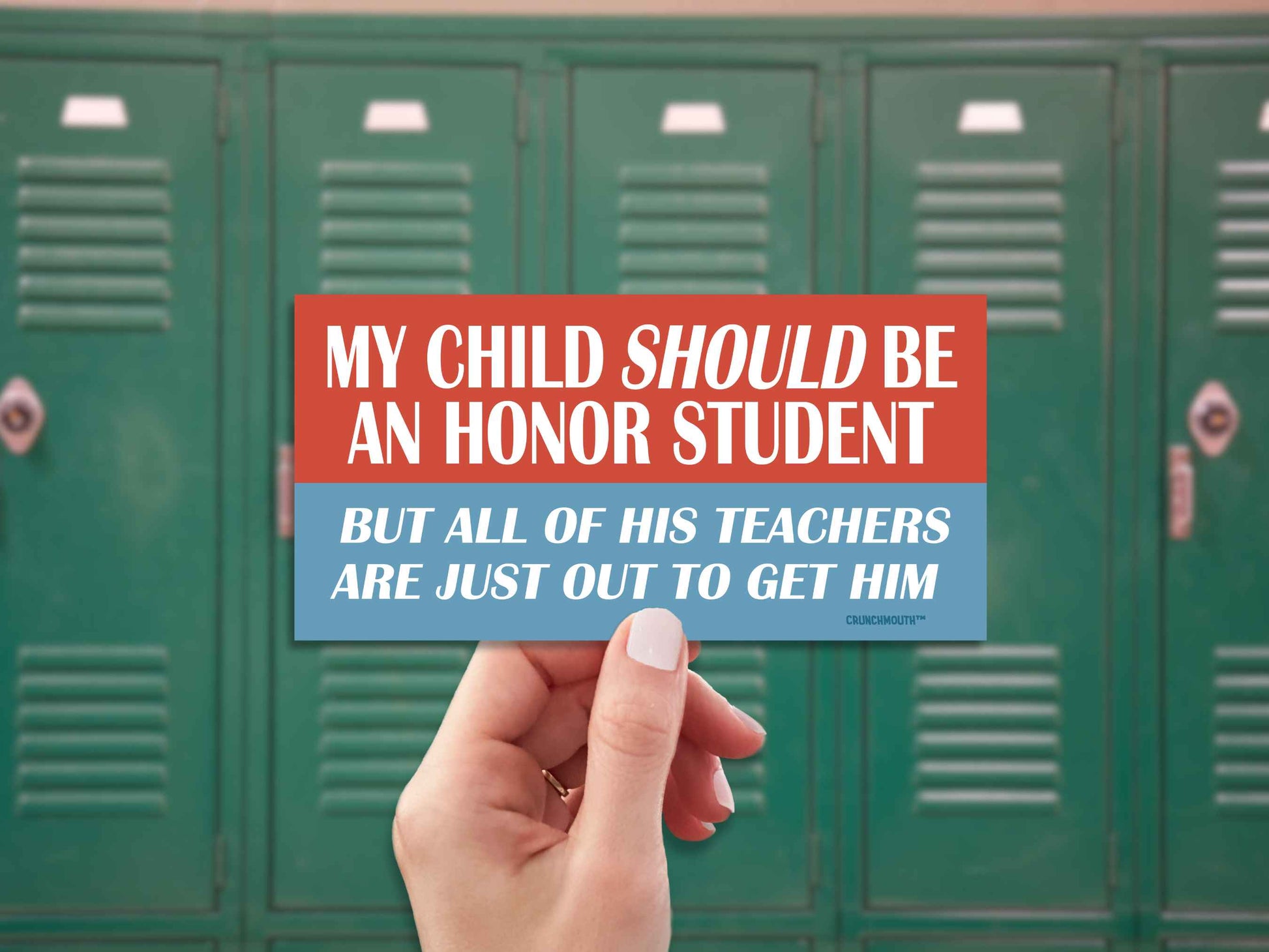 my child should be an honor student but all of his teachers are just out to get him bumper sticker, hand display, high school lockers background