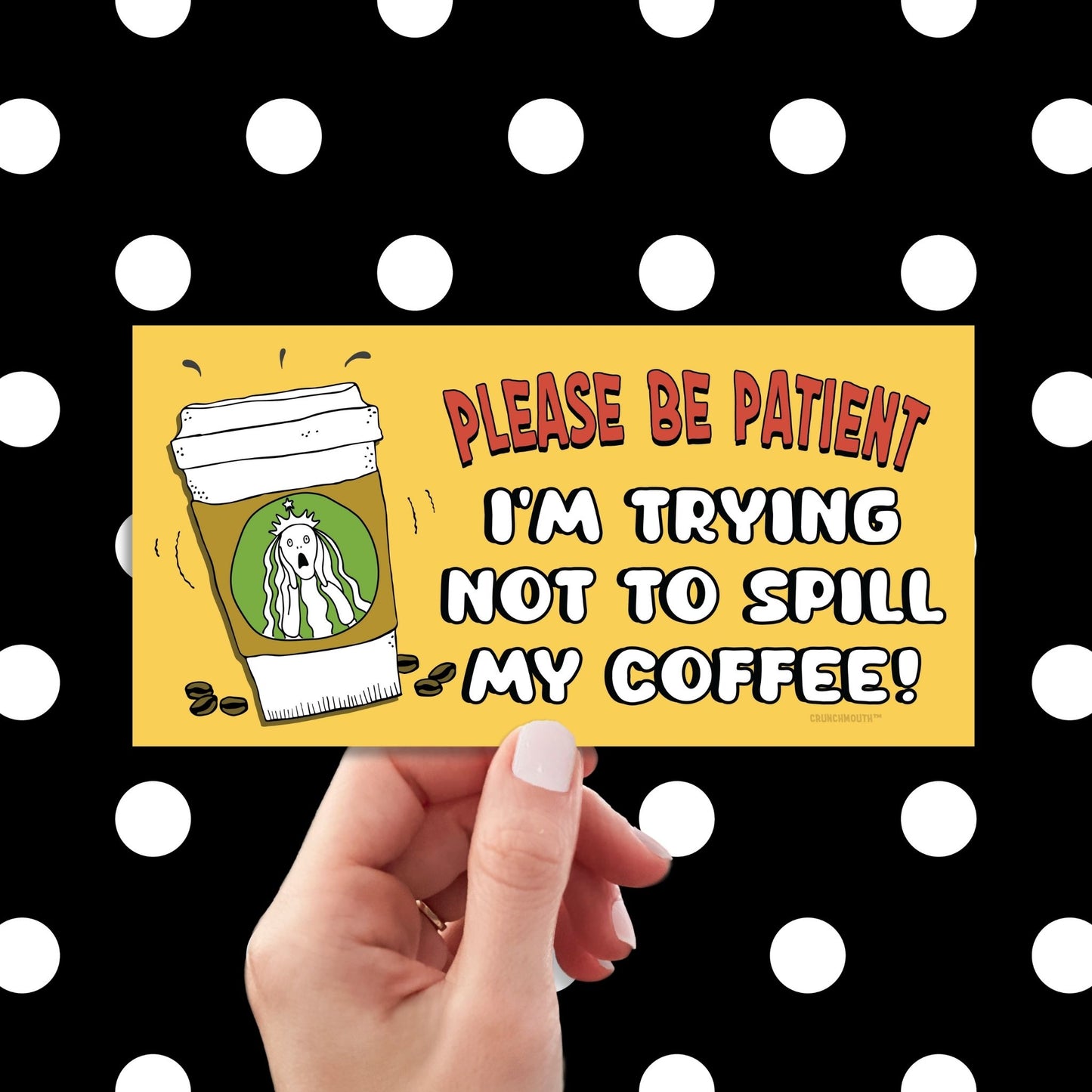 please be patient I'm trying to not spill my coffee, funny bumper sticker, hand display, polka dots design background