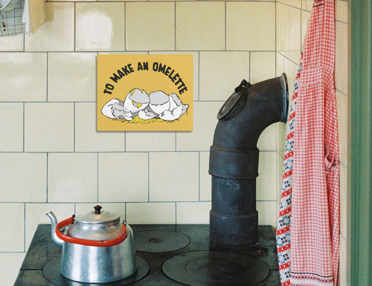 to make an omelette you have to break a few eggs metal wall art sign, classic sayings expressions, displayed in context over kitchen stove