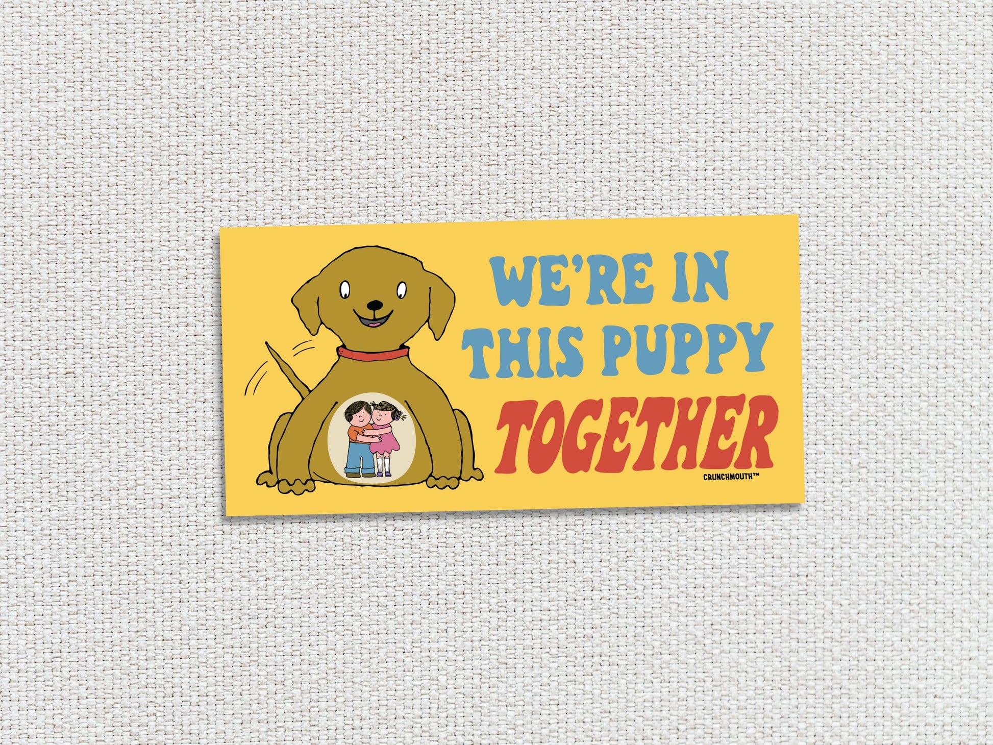 we're in this puppy together bumper sticker, white textured background