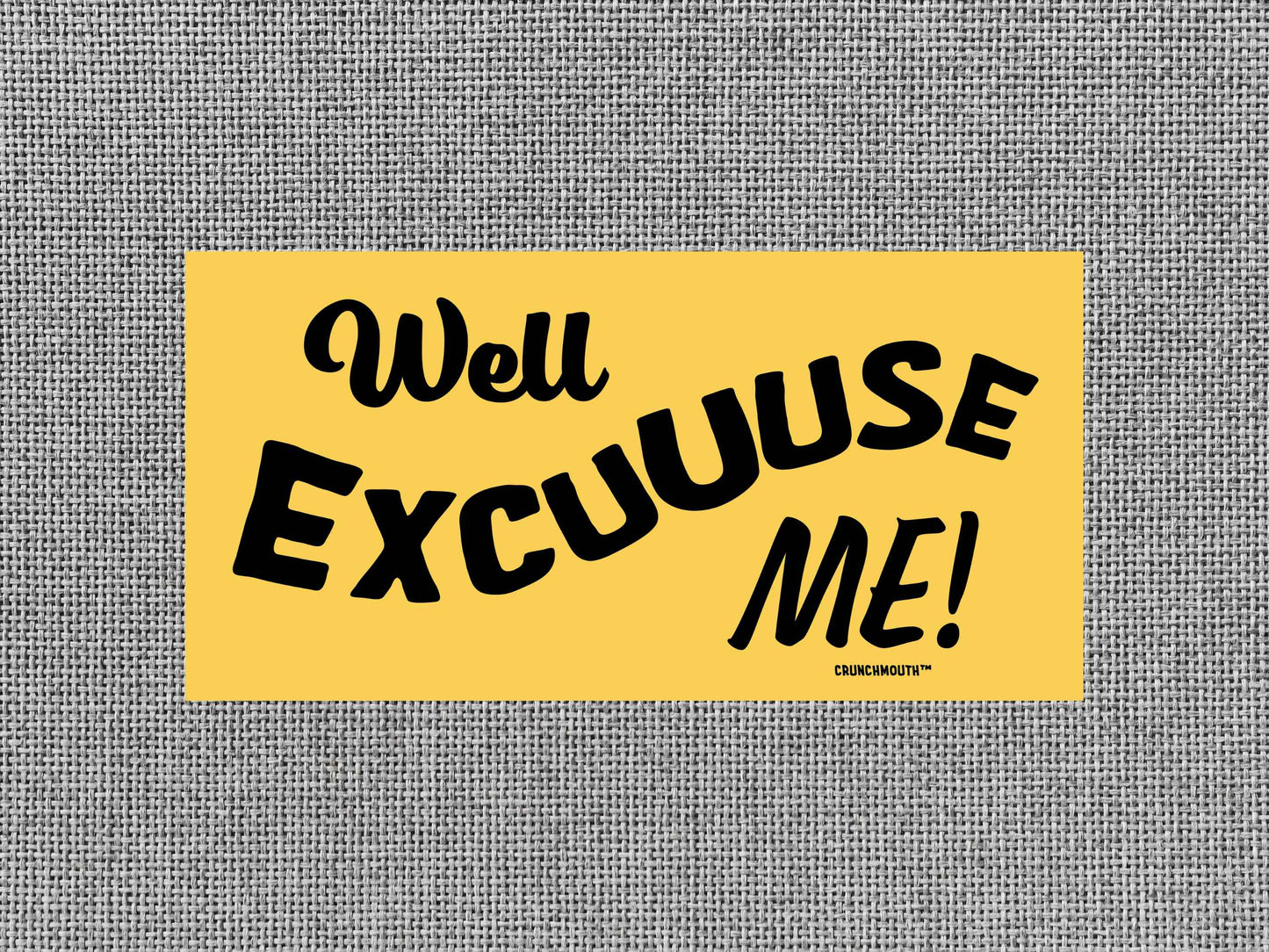 well excuse me! bumper sticker, funny stickers, gray color textured background