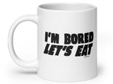 i'm bored let's eat coffee mug, handle on left