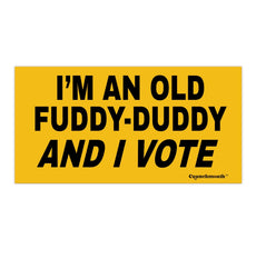 I'm an Old Fuddy-Duddy, AND I VOTE