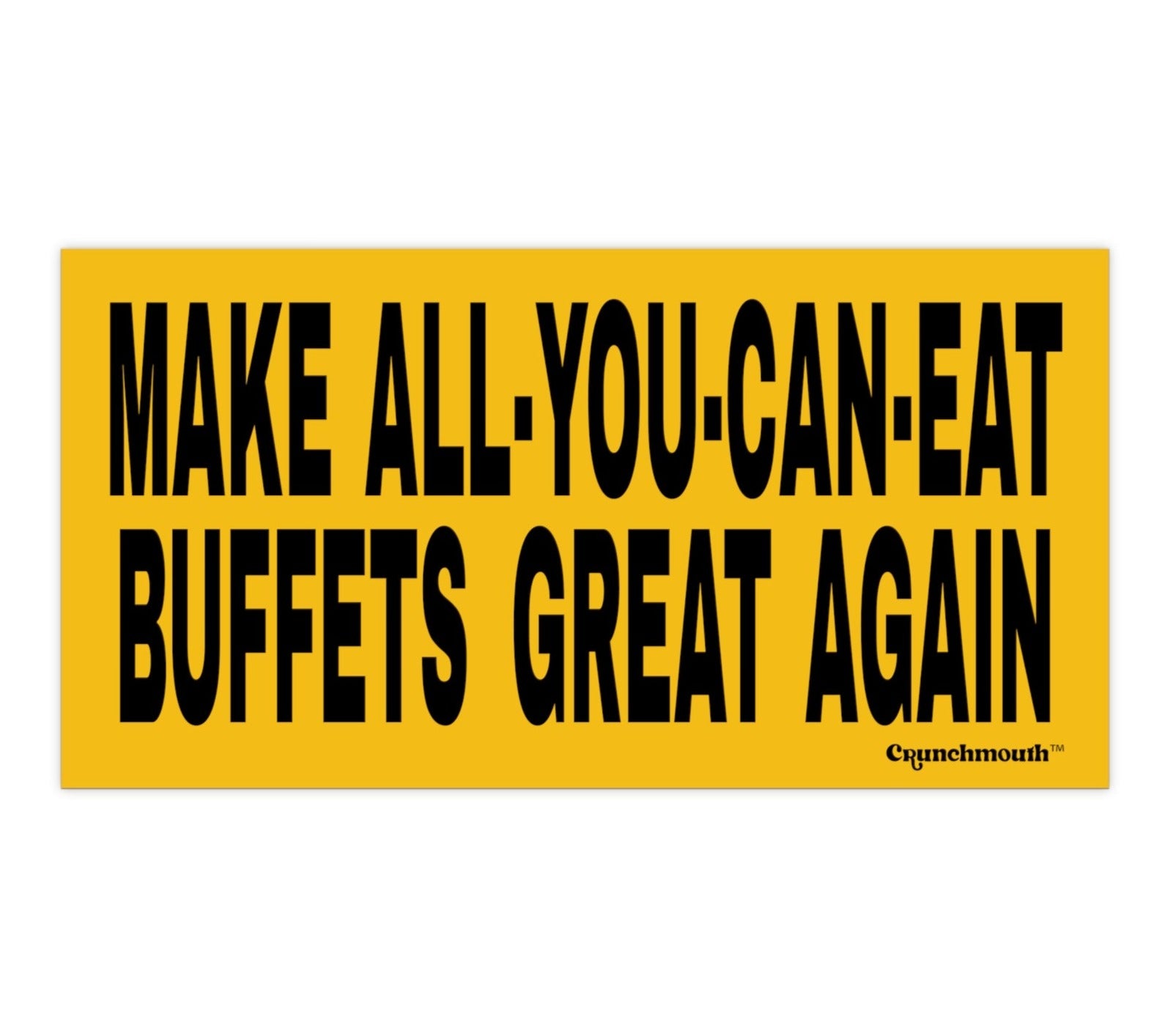 make all you can eat buffets great again bumper sticker