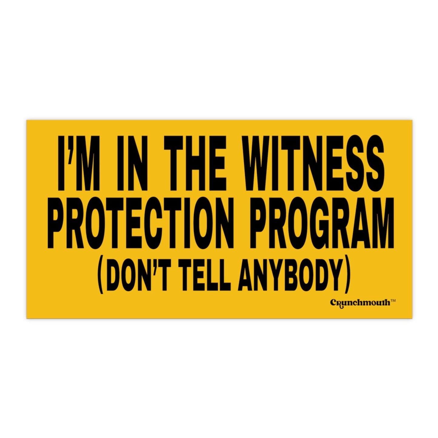 i'm in the witness protection program bumper sticker