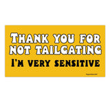 thank you for not tail gating i'm very sensitve decal sticker