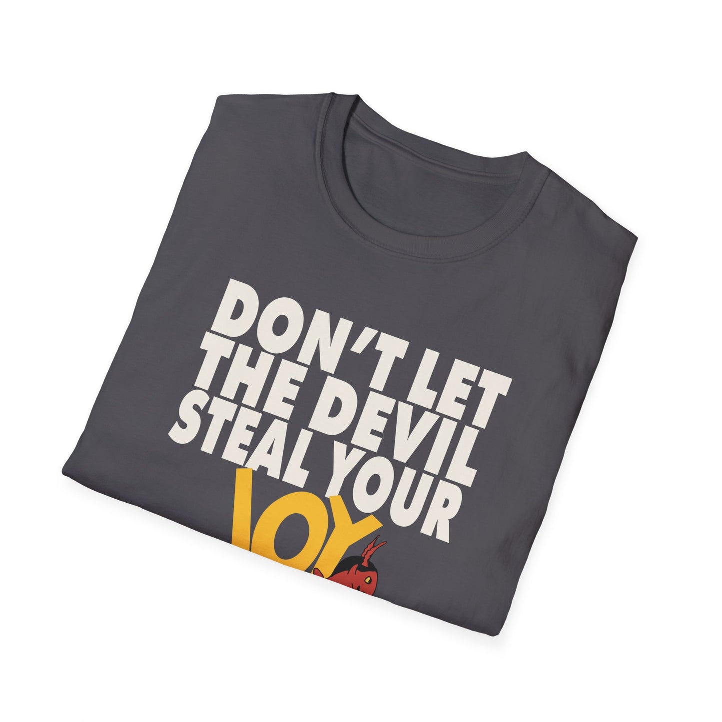don't let the devil steal your joy T-Shirt