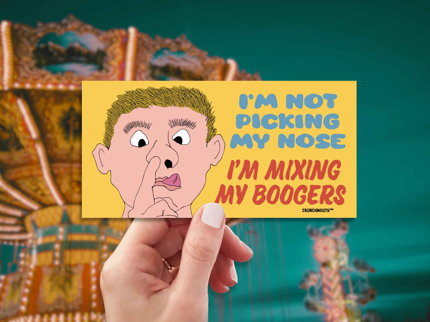 I'm Not Picking My Nose I'm Stirring My Boogers Bumper Sticker