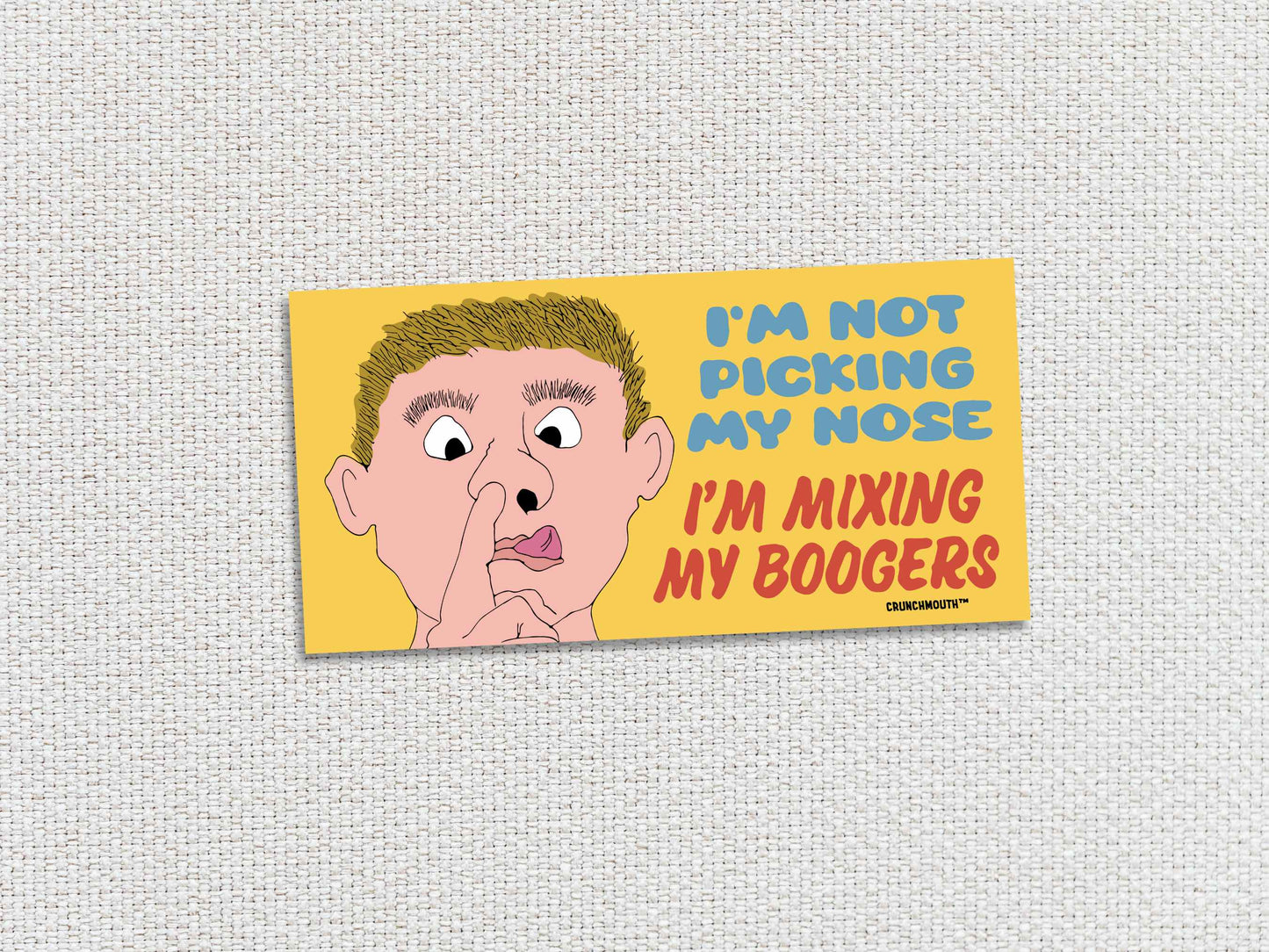 I'm Not Picking My Nose I'm Stirring My Boogers Bumper Sticker