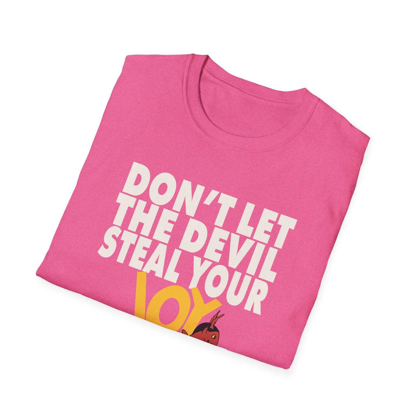 don't let the devil steal your joy T-Shirt