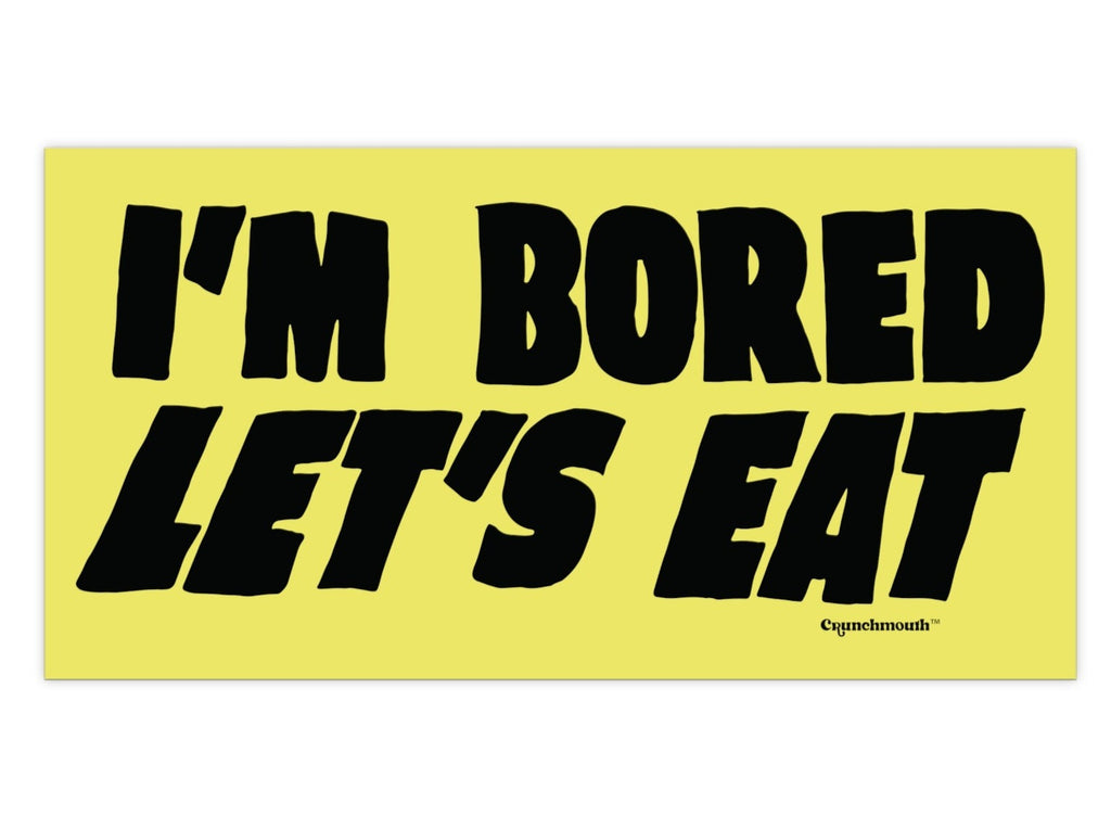 i'm bored let's eat bumper sticker