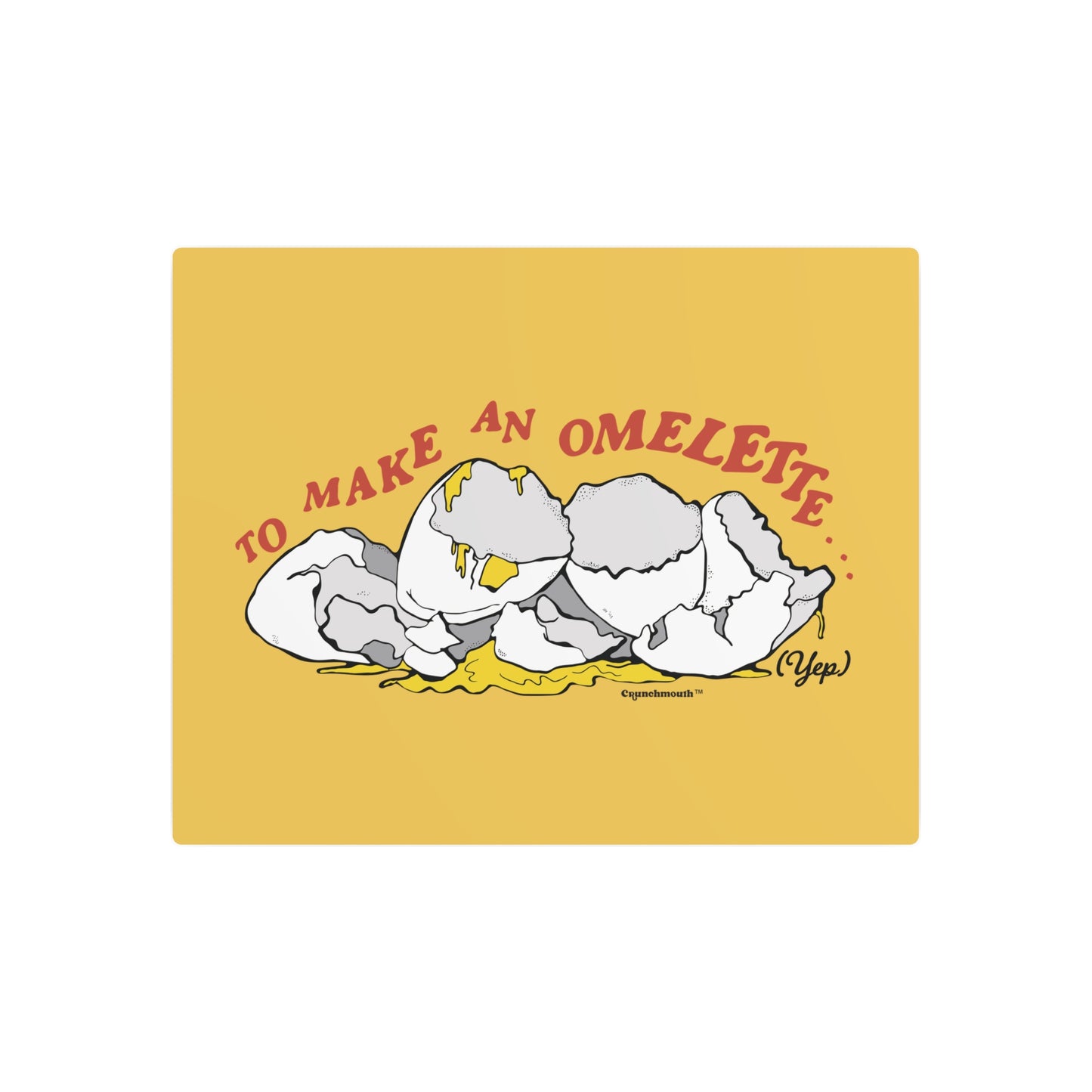 To Make An Omelette You Have To Break Some Eggs Metal Wall Art Sign