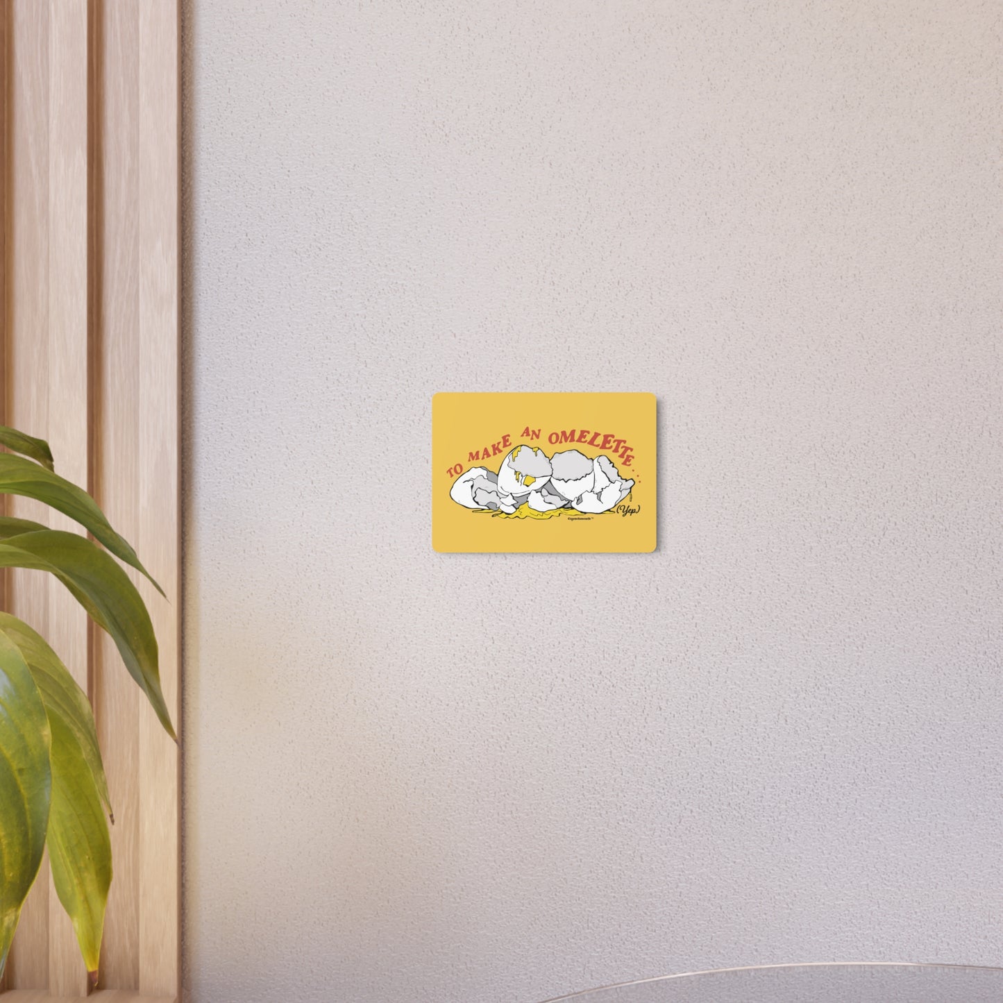 To Make An Omelette You Have To Break Some Eggs Metal Wall Art Sign