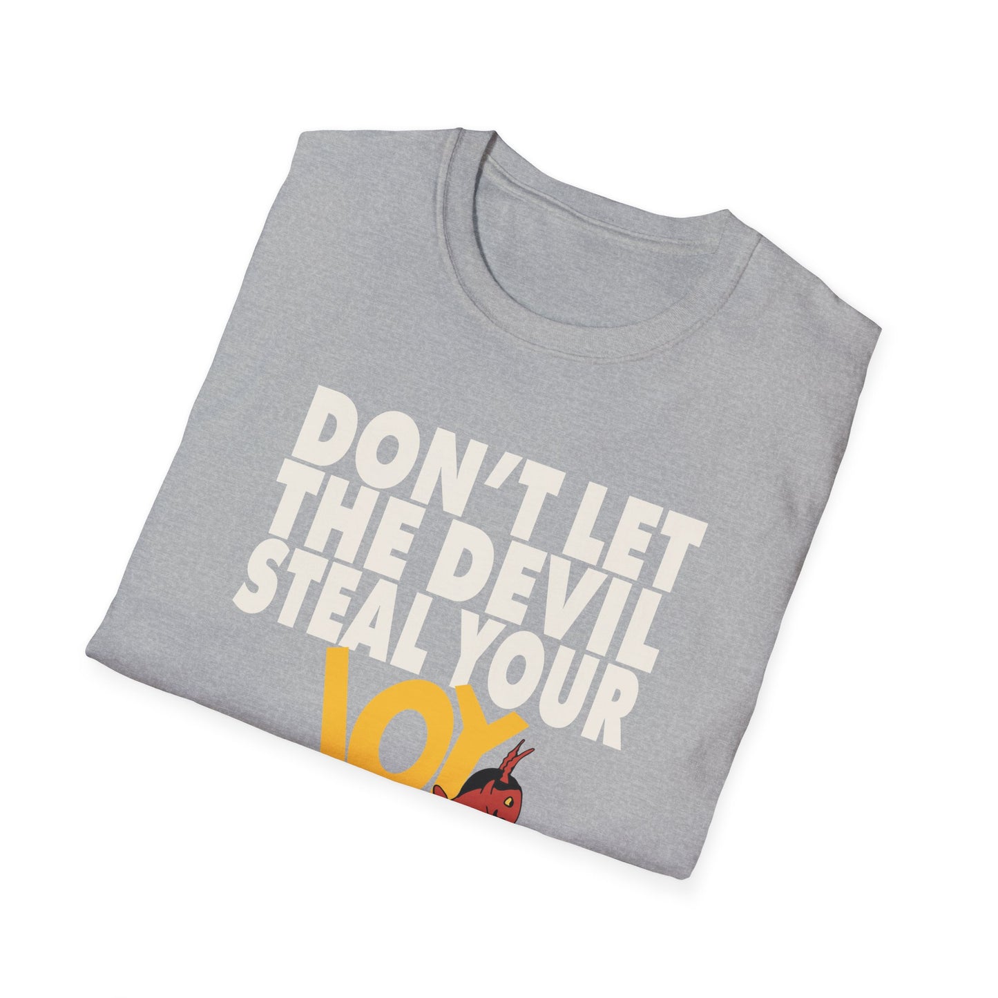 don't let the devil steal your joy T-Shirt