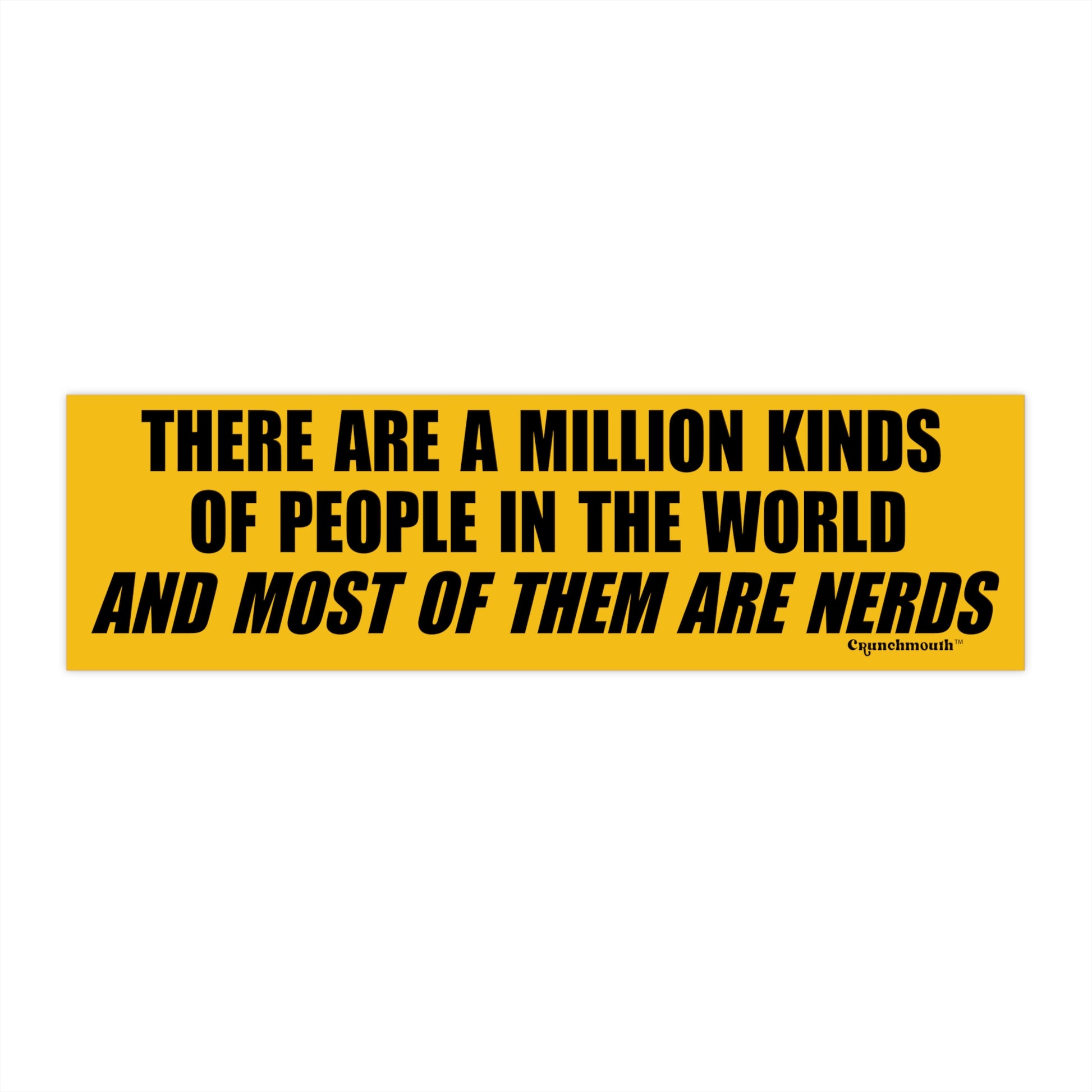 there are a million kinds of people in the world and most of them are nerds funny bumper sticker
