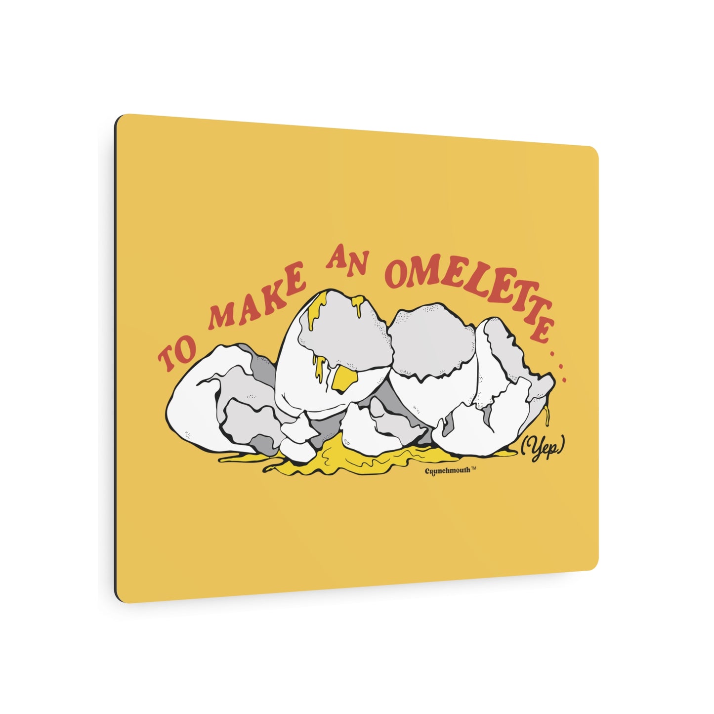 To Make An Omelette You Have To Break Some Eggs Metal Wall Art Sign