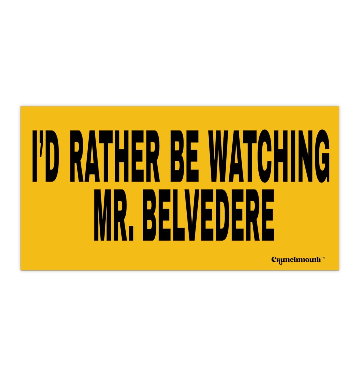 i'd rather be watching mr belvedere bumper sticker