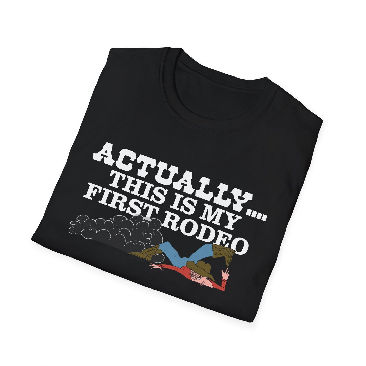 Actually This Is My First Rodeo T-Shirt