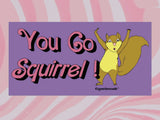 you go squirrel bumper sticker, pink retro swirl background