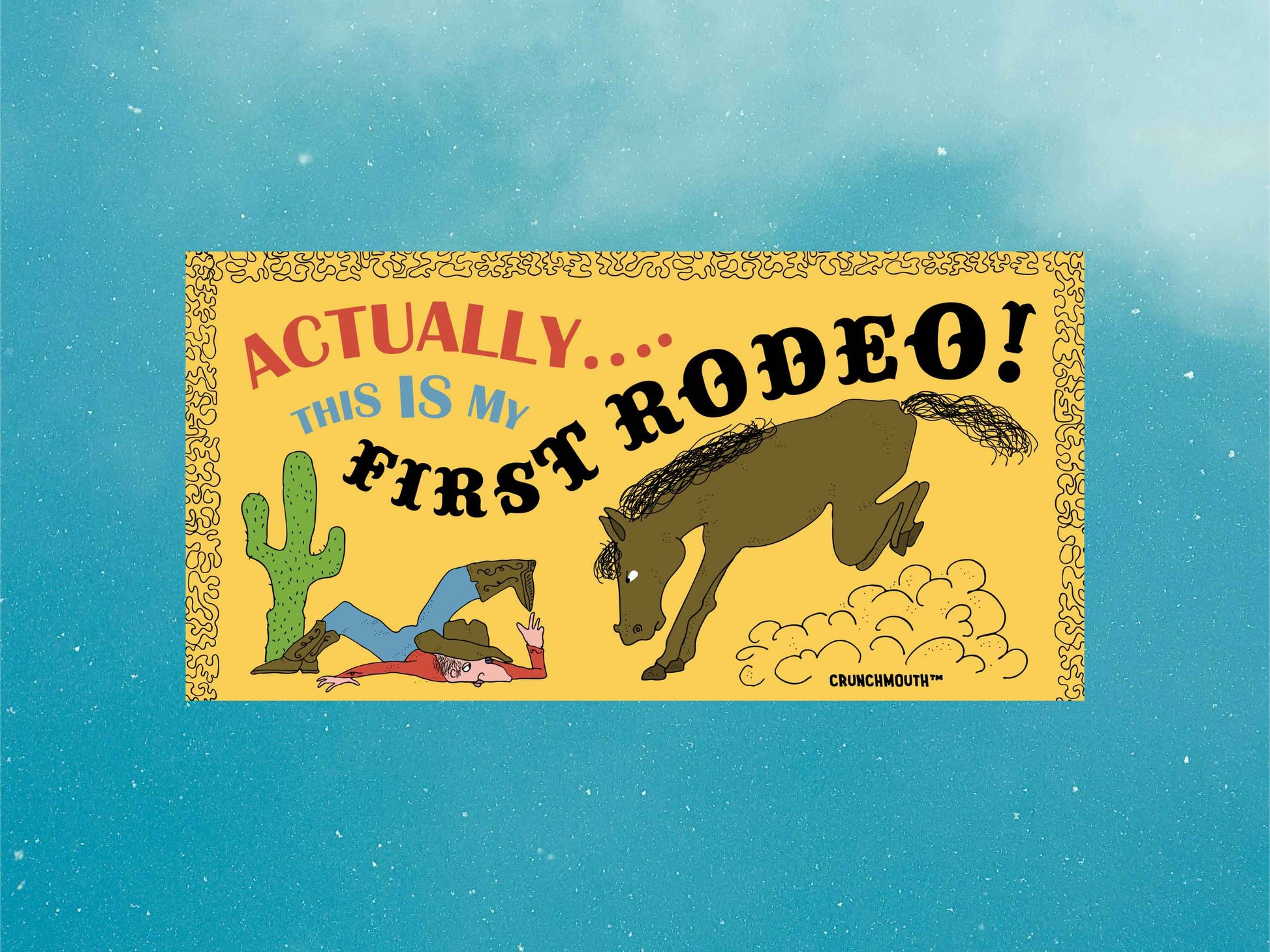 actually this is my first rodeo bumper sticker, funny bumper stickers, blue sky background