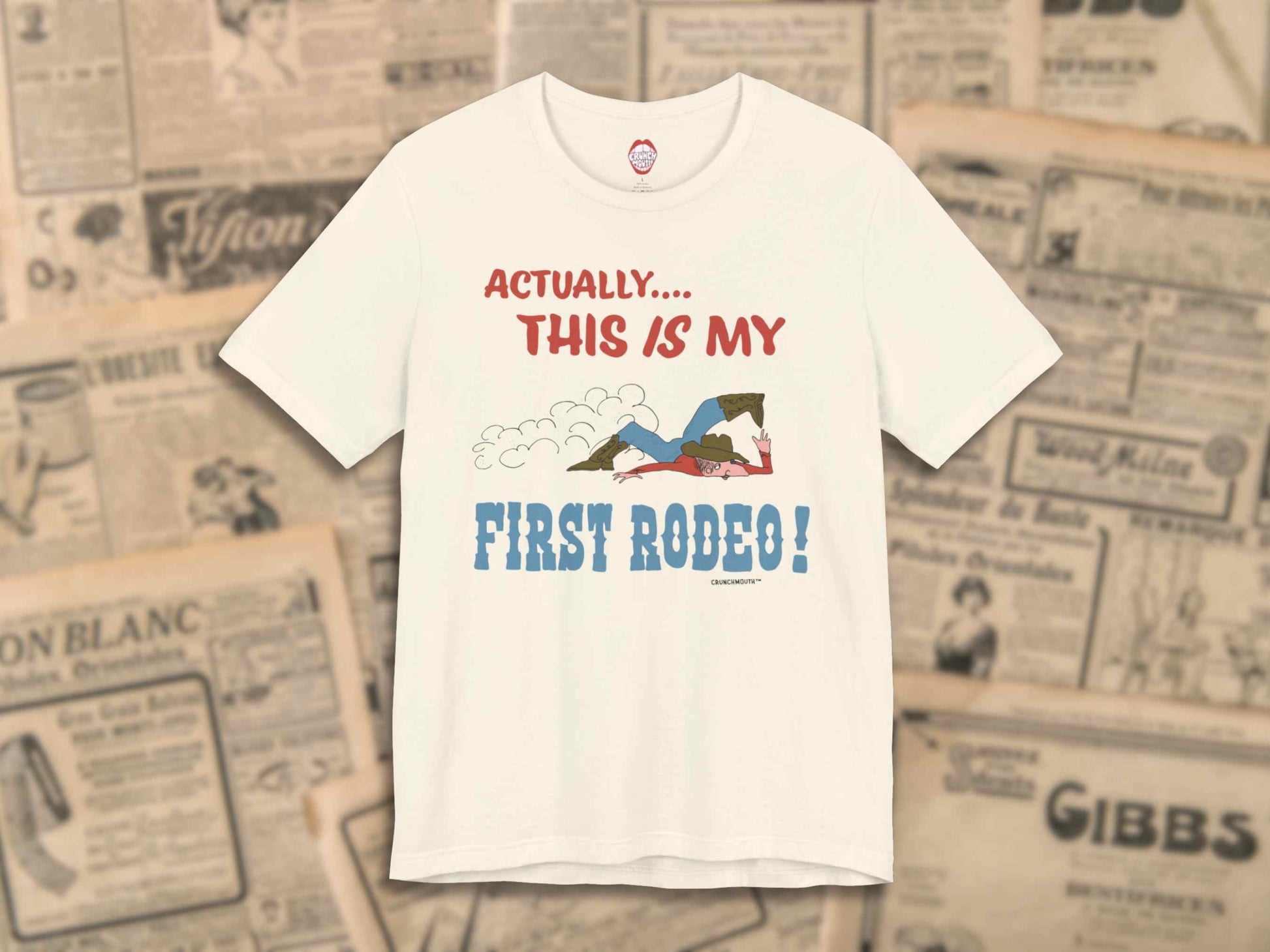 Actually.... This IS My First Rodeo Shirt, front, antique newspaper ads background