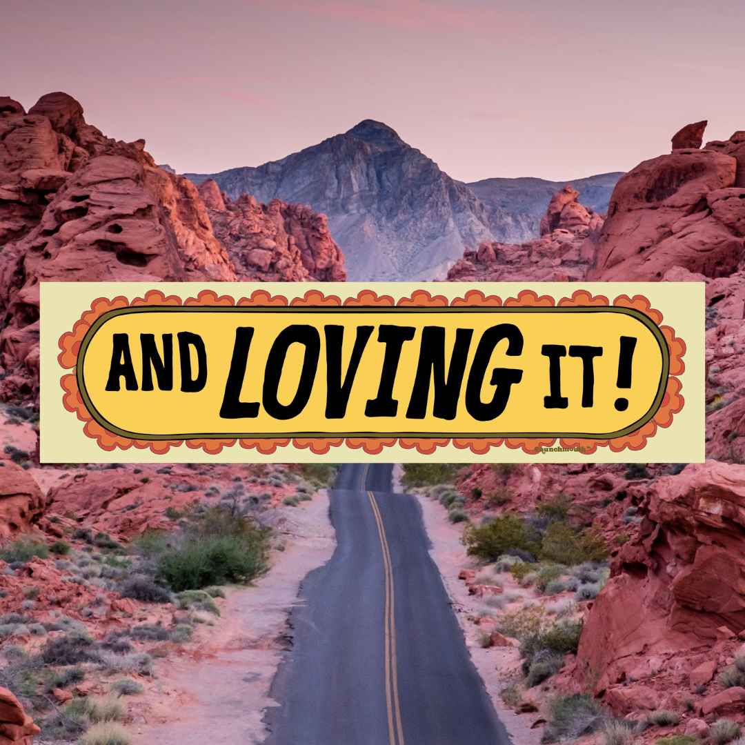 and loving it! bumper sticker, get smart quotes, mountain highway background