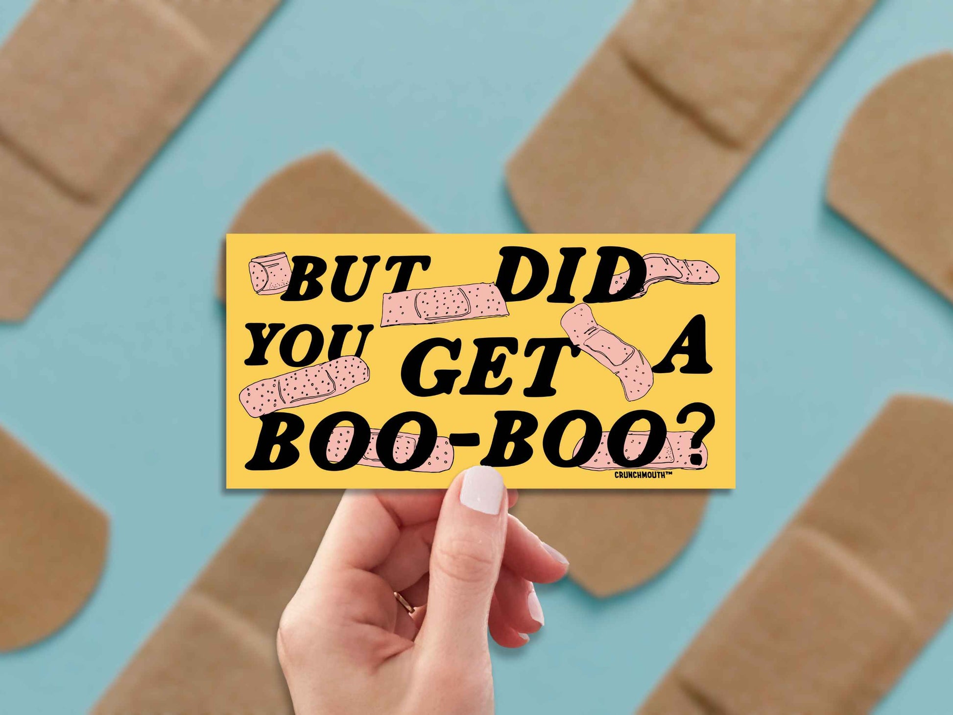 but did you get a boo boo bumper sticker, hand display, band-aid background