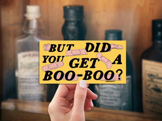 but did you get a boo boo bumper sticker, hand display, medicine cabinet background
