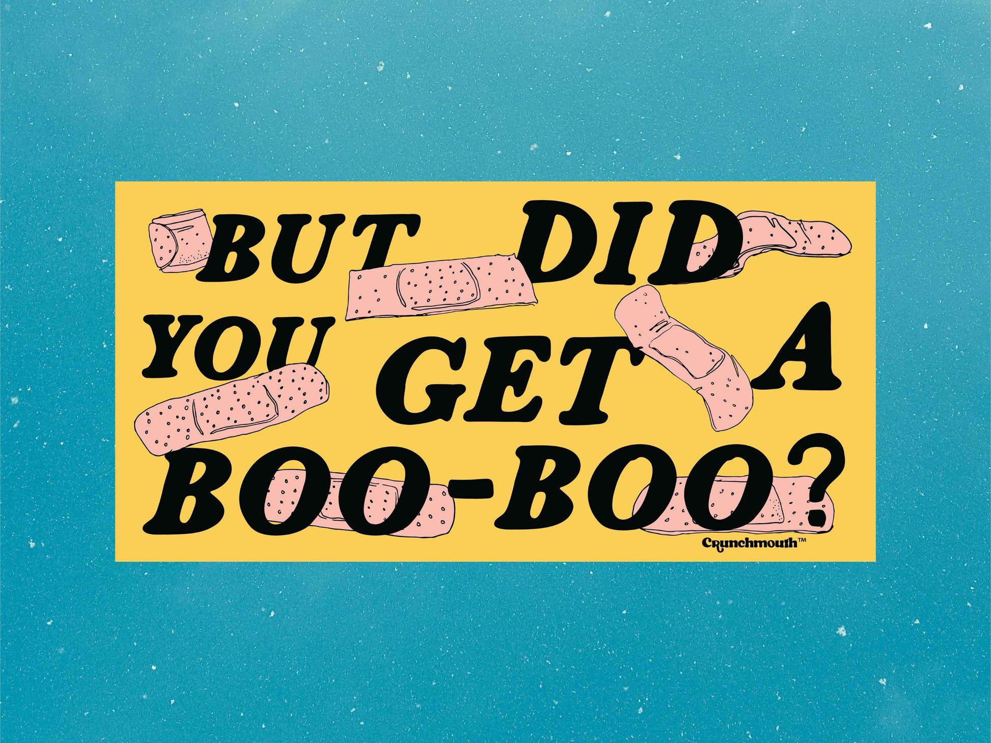 but did you get a boo boo? bumper sticker, blue sky background