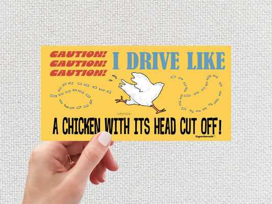 caution i drive like a chicken with its head cut off funny bumper sticker, hand display, white textured background