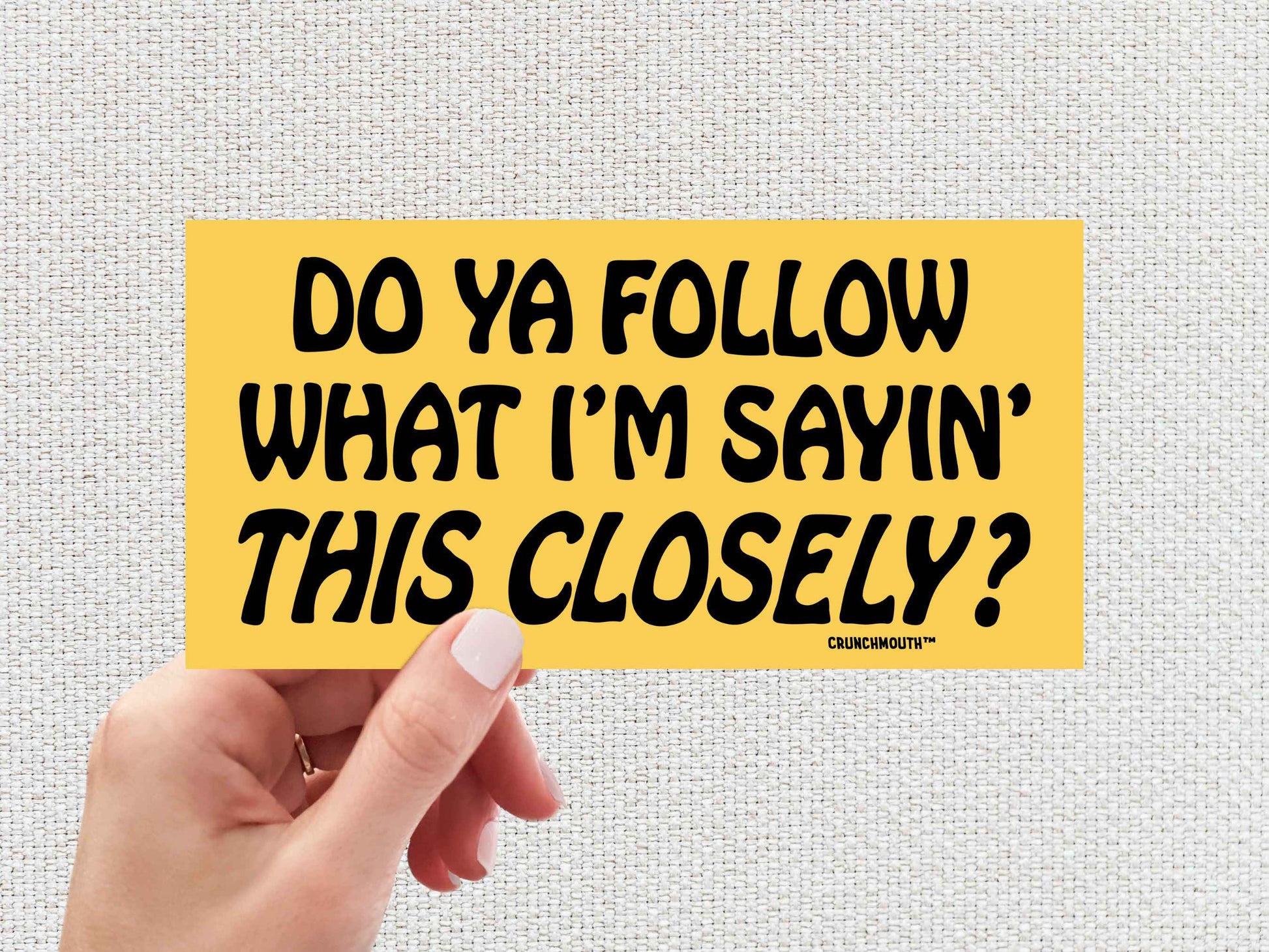 do you follow what i&#39;m saying this closely bumper sticker, do you follow Jesus this close parody, funny bumper stickers, hand display, white textured background