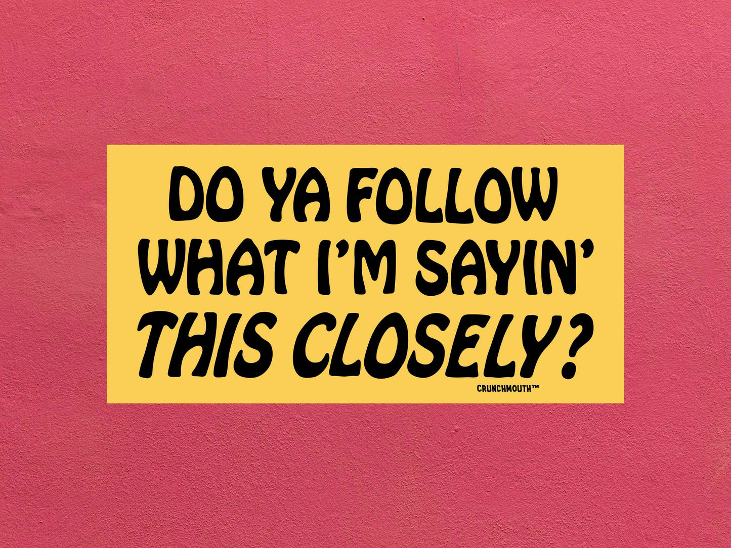 do you follow what i&#39;m saying this closely bumper sticker, do you follow Jesus this close parody, funny bumper stickers, textured rose color background