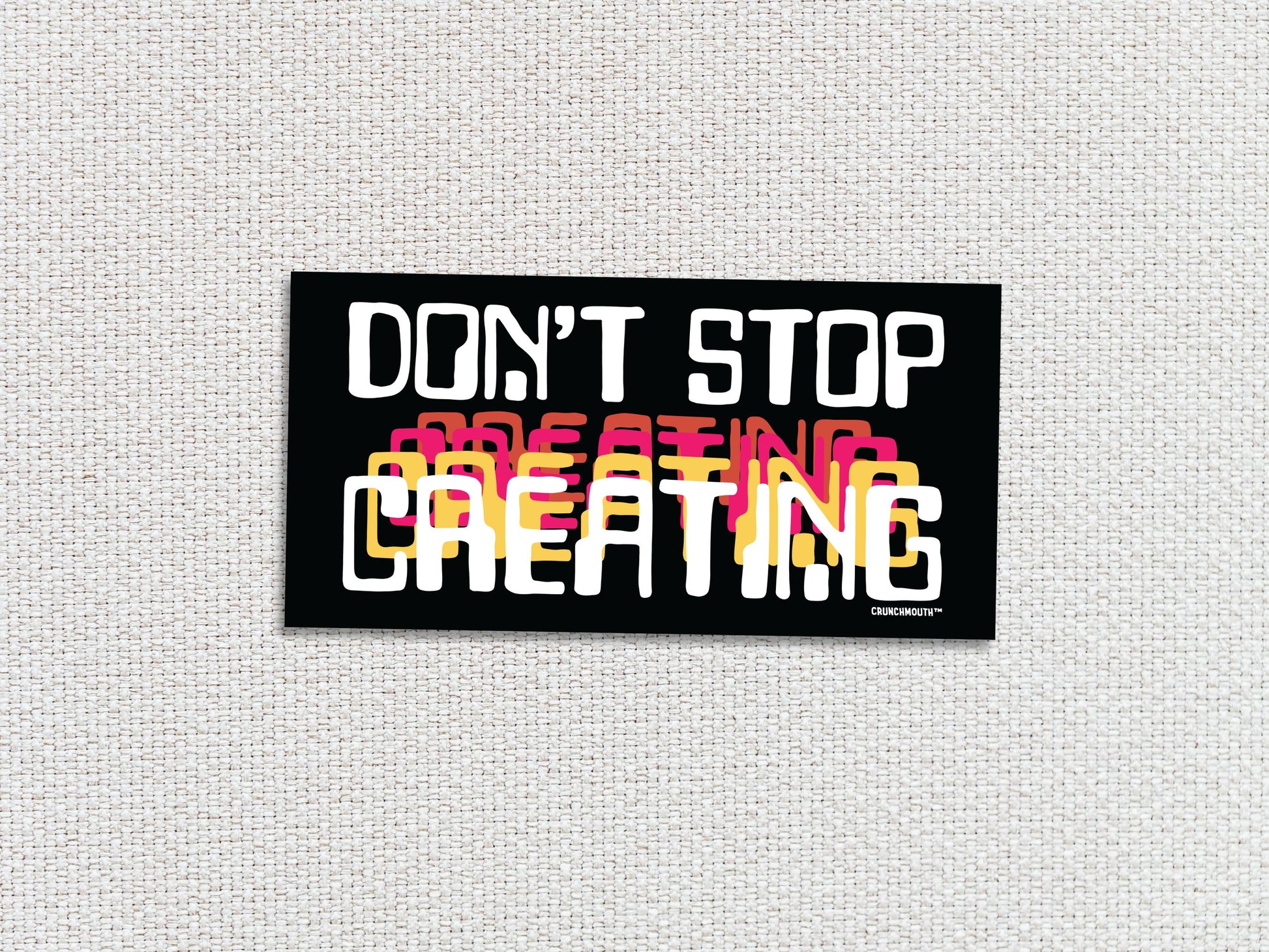 don't stop creating bumper sticker, white textured background