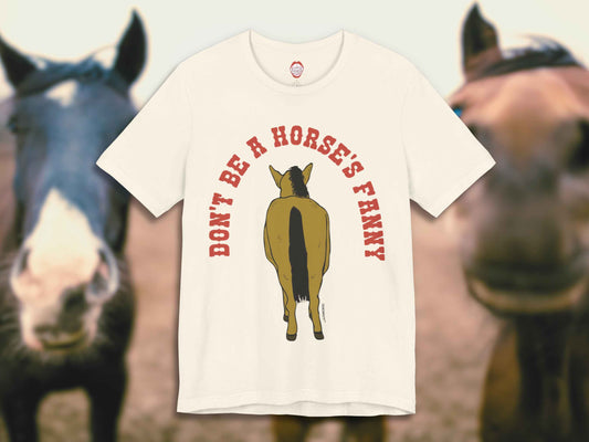 funny horse shirt, don't be a horse's fanny, flat, front, horse background